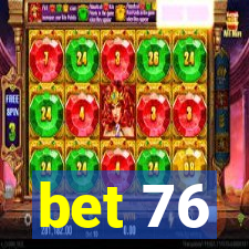 bet 76